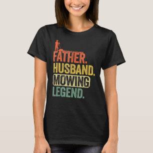 Mens Father Husband Mowing Legend Gardener Dad La T-shirt
