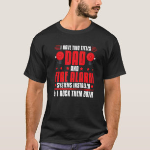 Mens Fire Alarm Installer Systems Technician House T-shirt