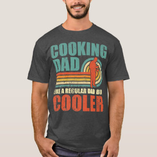 Mens Funny Cooking Dad Like A Regular Dad But Cool T-shirt