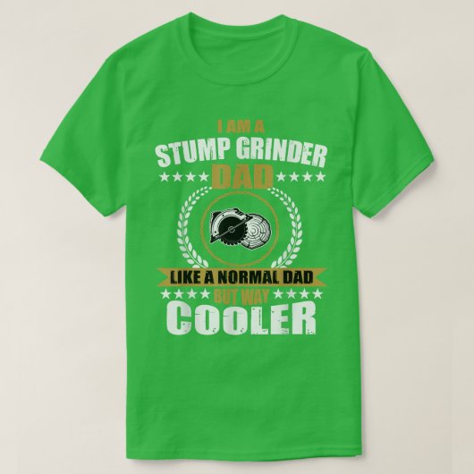 Mens Funny Stump Grinder Dad Quote Arborist Logger T-shirt (Design voorkant)
