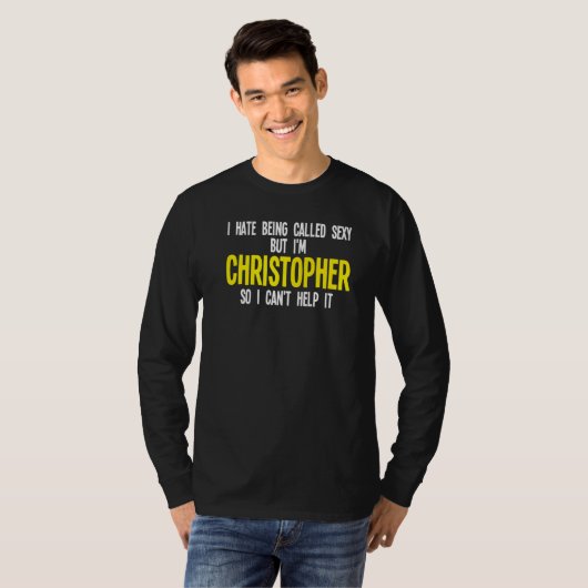 Mens I hate being called I'm Christopher Christoph T-shirt (Voorkant volledig)