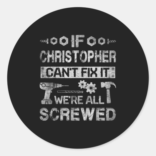 Mens If Christopher Can't Fix It We're All Screwed Ronde Sticker (Voorkant)