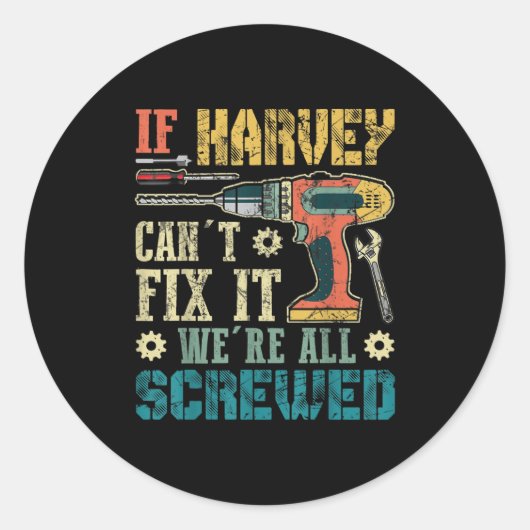 Mens If Harvey Can't Fix It We're All Screwed Funn Ronde Sticker (Voorkant)