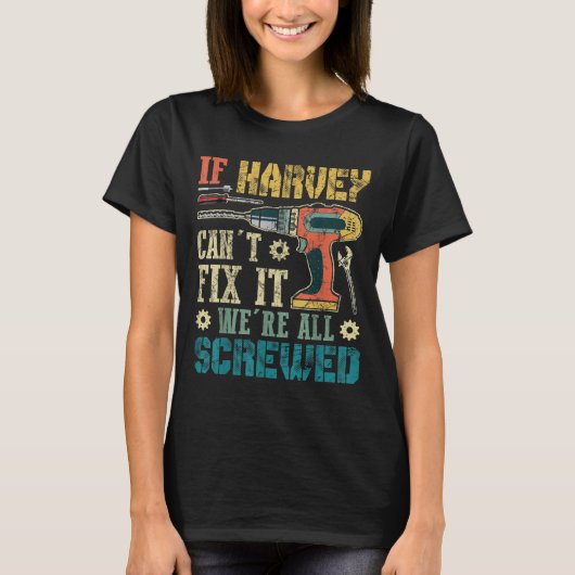 Mens If Harvey Can't Fix It We're All Screwed Funn T-shirt (Voorkant)