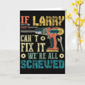 Mens If Larry Can't Fix It We're All Screwed Funny Kaart (Gele Bloem)