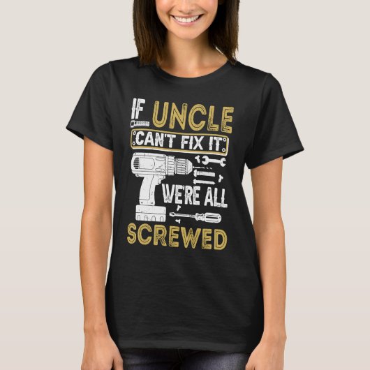 Mens If Uncle Can't Fix It We're All Screwed  Fath T-shirt (Voorkant)