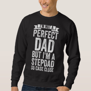 Mens I'm Not A Perfect Dad But I'm A Stepdad Fathe Trui