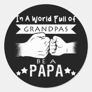 Mens In A World Full Of Grandpas Be A Papa Ronde Sticker