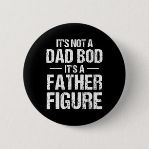 Mens It's Not A Dad Bod It's A Father Fathe Ronde Button 5,7 Cm