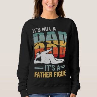 Mens It's Not A Dad Bod It's A Father Fathe Trui