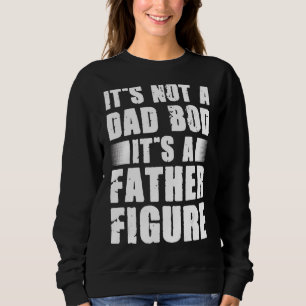 Mens It's Not A Dad Bod It's A Father Fathe Trui