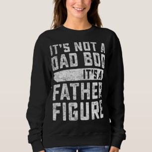 Mens It's Not A Dad Bod It's A Father Fathe Trui