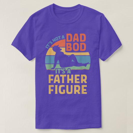 Mens Itx27s Not a Dad Bod Itx27s a Father Figure T-shirt (Design voorkant)