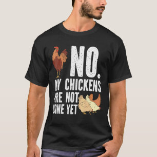 Mens  Kip Kuiken Nee mijn kippen zijn nog niet kla T-shirt