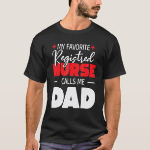 Mens Mijn favoriete verpleegster noemt me papa dik T-shirt