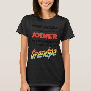 Mens Most People Call Me Joiner Most Important Gra T-shirt
