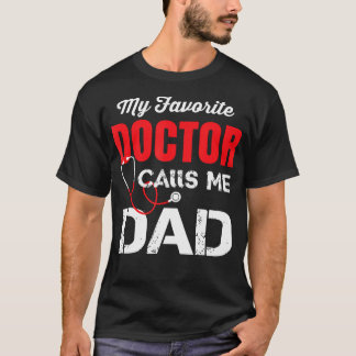 Mens My Favorite Doctor Calls Me Dad T-shirt