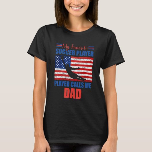 Mens My Favorite Soccer Player Calls Me Dad  Ameri T-shirt (Voorkant)