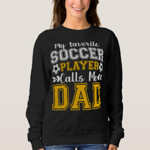 Mens My Favorite Soccer Player Calls Me Dad Father Trui