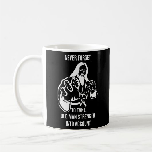 Mens Never Forget To Take Old Man Strength Into Koffiemok (Links)