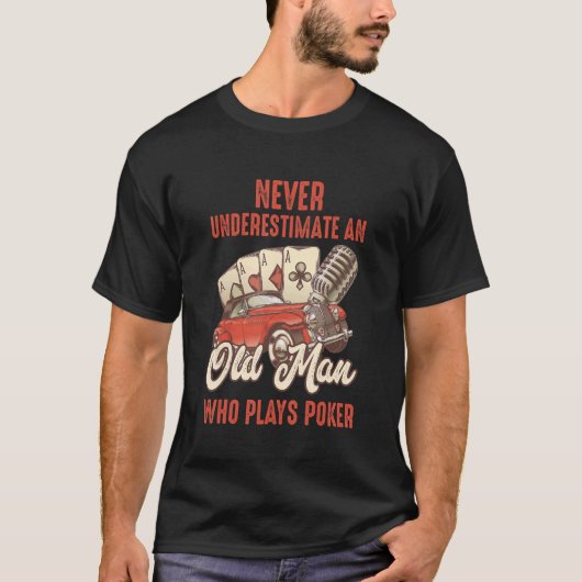 Mens Poker Never Underestimate an Old Man Who Pl T-shirt (Voorkant)