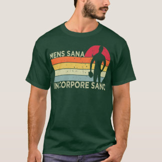mens sana in corpore sano funny gym healthy quotes t-shirt