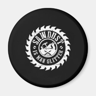 Mens Sawdust Is Man Glitter Woodworking Carpenter Magneet