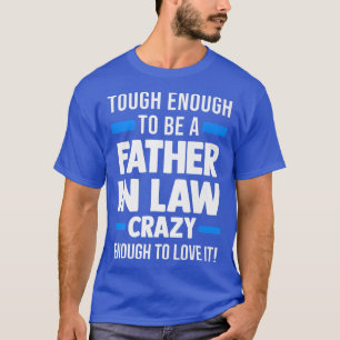Mens Tough enough to be a father in law son in law T-shirt