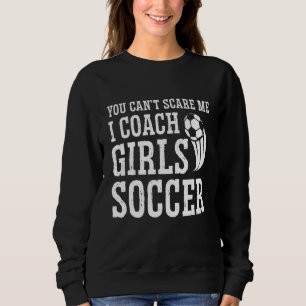 Mens voetbalcoach Je maakt me niet bang Ik coach m Trui