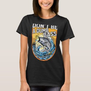Mens Wees geen domme bass visser Bass vissen Re T-shirt