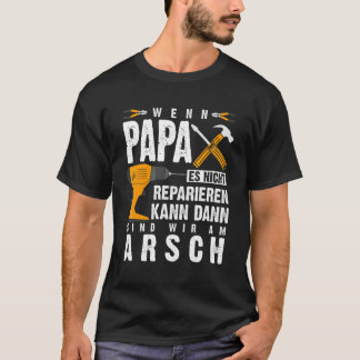 Mens Wenn Papa Es Nicht Reparieren Kann Dann Wir S T-shirt