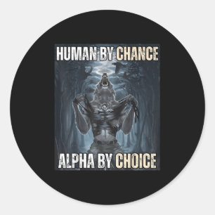 Menselijk door toeval Alpha door keuze Cool Funny Ronde Sticker