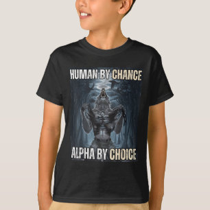 Menselijk door toeval Alpha door keuze Cool Funny T-shirt