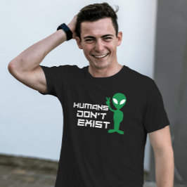 Mensen bestaan niet Grappig Alien ufo grafisch T-shirt