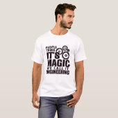 Mensen denken dat het Magisch is, maar we noemen h T-shirt (Voorkant volledig)