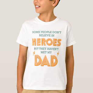 Mensen geloven niet in helden die mijn vader niet t-shirt