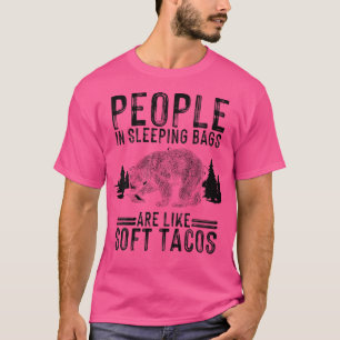 Mensen In Slaapzakken Zijn Als Zachte Tacos Voor K T-shirt