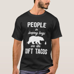 Mensen in slaapzakken zijn net een zachte tacos-ca t-shirt