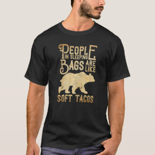 Mensen in slaapzakken zijn net een zachte tacos-ca t-shirt