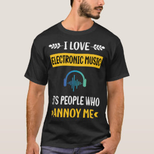 Mensen irriteren elektronische muziek t-shirt