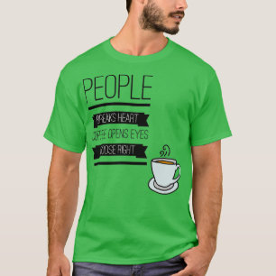 MENSEN KUNNEN DE HARTSKOFFIE OPENEN OGEN KIEZEN T-SHIRT