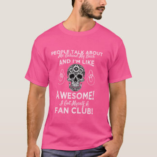 Mensen praten over mij achter mijn rug t-shirt