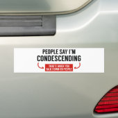 Mensen zeggen dat ik neerbuigend ben bumpersticker (Op auto)