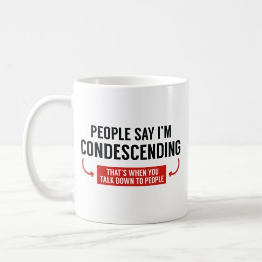 Mensen zeggen dat ik neerbuigend ben koffiemok (Links)
