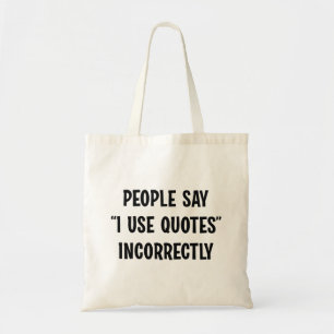 Mensen zeggen dat ik offertes verkeerd gebruik tote bag