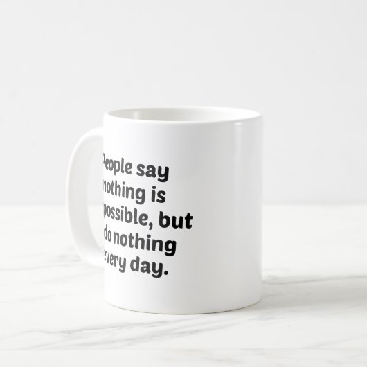 Mensen zeggen dat niets onmogelijk is, maar ik doe koffiemok (Voorkant links)