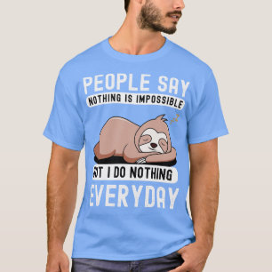 Mensen zeggen dat niets onmogelijk is, maar ik doe t-shirt