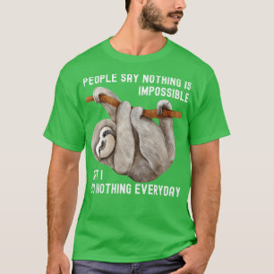 Mensen zeggen dat niets onmogelijk is, maar ik doe t-shirt