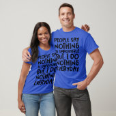 Mensen zeggen dat niets onmogelijk is. t-shirt (Unisex)