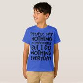 Mensen zeggen dat niets onmogelijke grappige T-Shi T-shirt (Voorkant volledig)